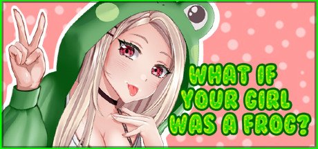 如果你的女孩是只青蛙呢?/What if your girl was a frog?